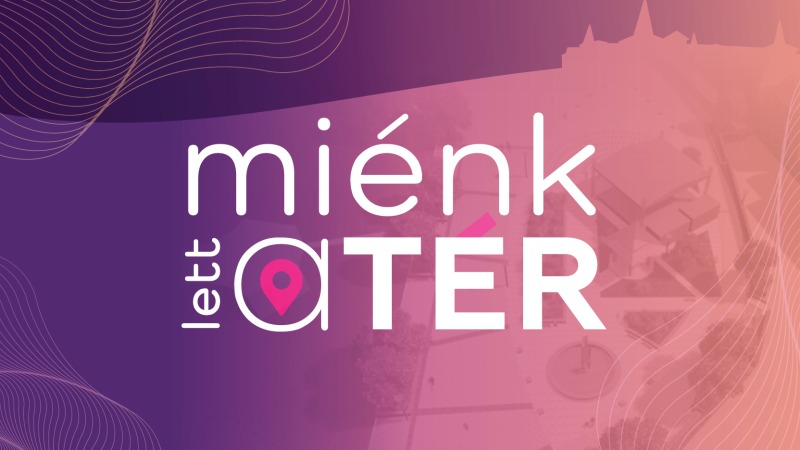 MIÉNK LETT A TÉR! 