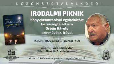 Irodalmi Piknik – Könyvbemutatóval egybekötött közönségtalálkozó Orbán Károly színművész, íróval