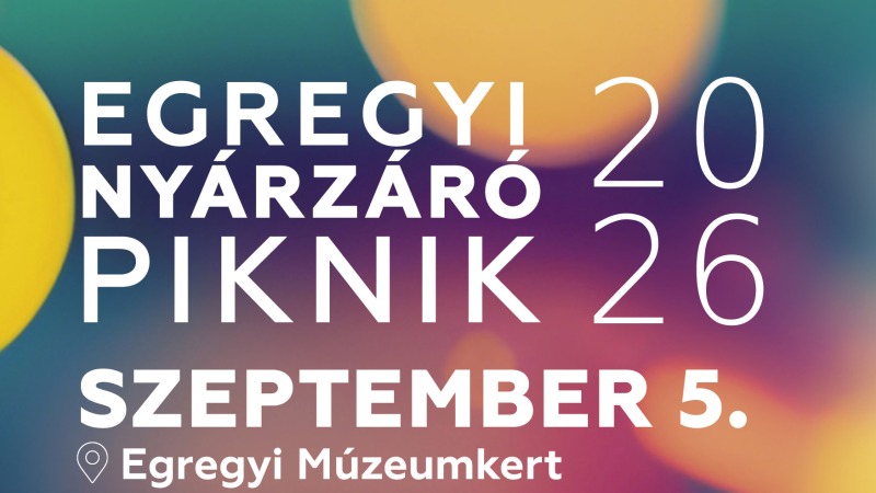 EGREGYI NYÁRZÁRÓ PIKNIK 2026
