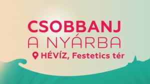 Csobbanj a nyárba Hévízen! – Pünkösdi élménykavalkád zene, tánc és mosoly jegyében