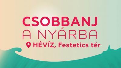 Csobbanj a nyárba Hévízen! – Pünkösdi élménykavalkád zene, tánc és mosoly jegyében