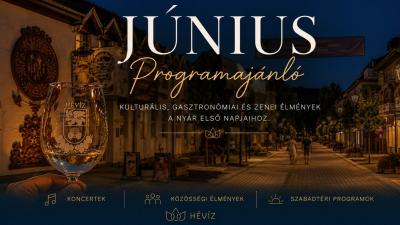 JÚNIUSI PROGRAMAJÁNLÓ HÉVÍZEN ÉS A NYUGAT-BALATONON